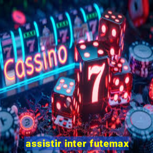 assistir inter futemax